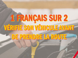 1 automobiliste sur 2 vérifie le bon état de son véhicule avant de prendre la route